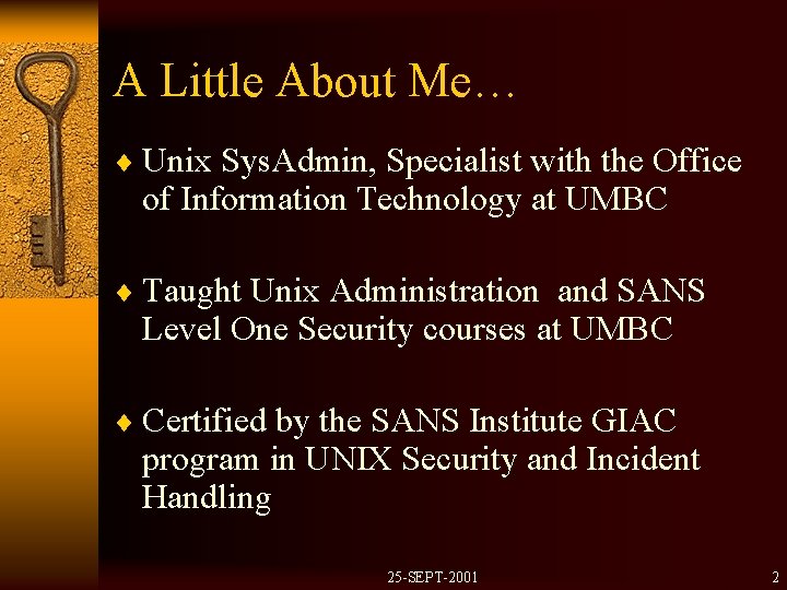 A Little About Me… ¨ Unix Sys. Admin, Specialist with the Office of Information