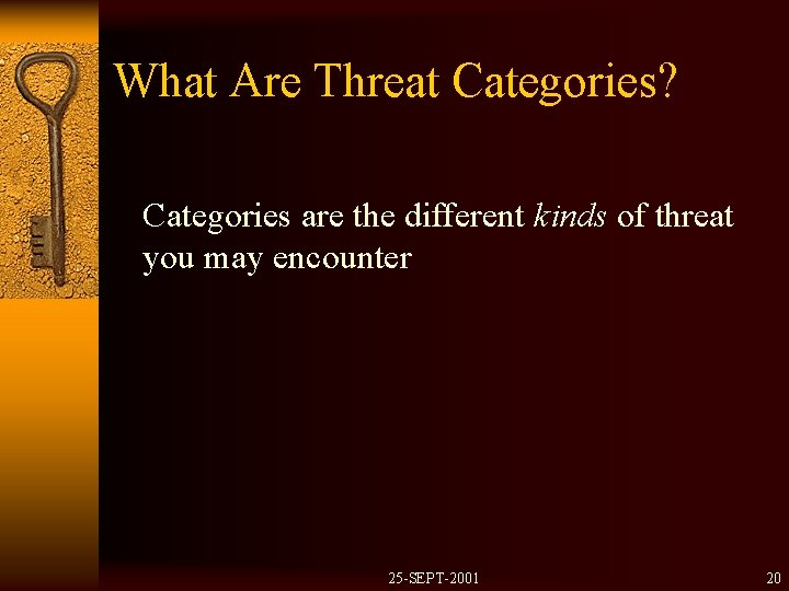 What Are Threat Categories? Categories are the different kinds of threat you may encounter