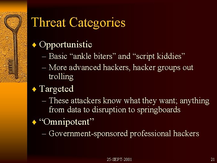 Threat Categories ¨ Opportunistic – Basic “ankle biters” and “script kiddies” – More advanced