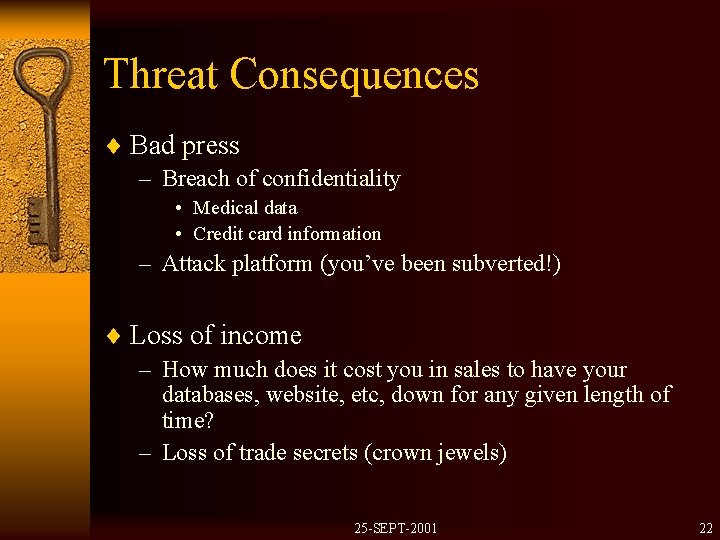 Threat Consequences ¨ Bad press – Breach of confidentiality • Medical data • Credit