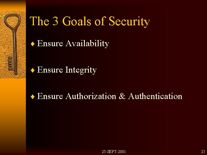 The 3 Goals of Security ¨ Ensure Availability ¨ Ensure Integrity ¨ Ensure Authorization