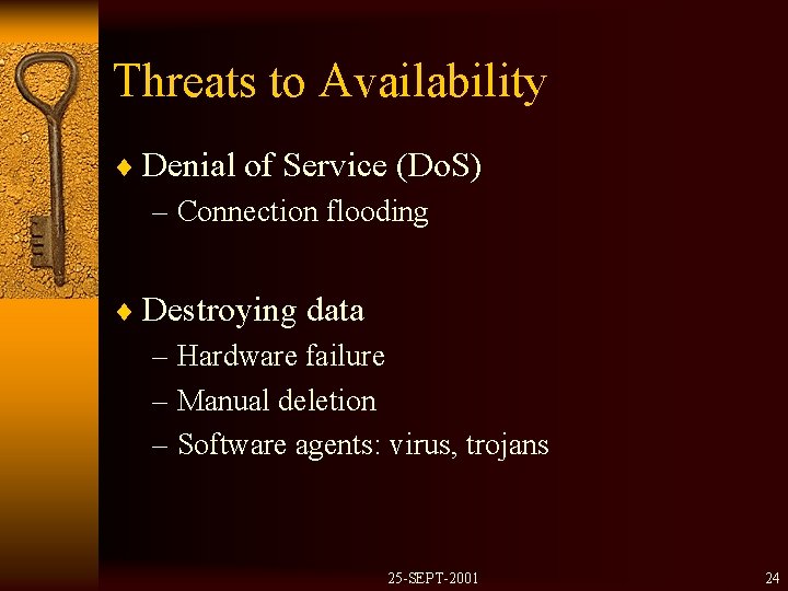 Threats to Availability ¨ Denial of Service (Do. S) – Connection flooding ¨ Destroying