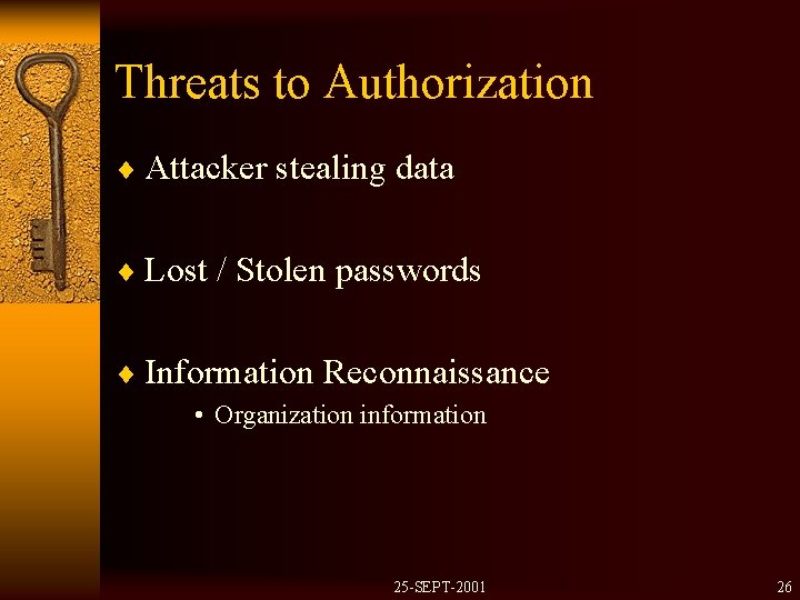 Threats to Authorization ¨ Attacker stealing data ¨ Lost / Stolen passwords ¨ Information