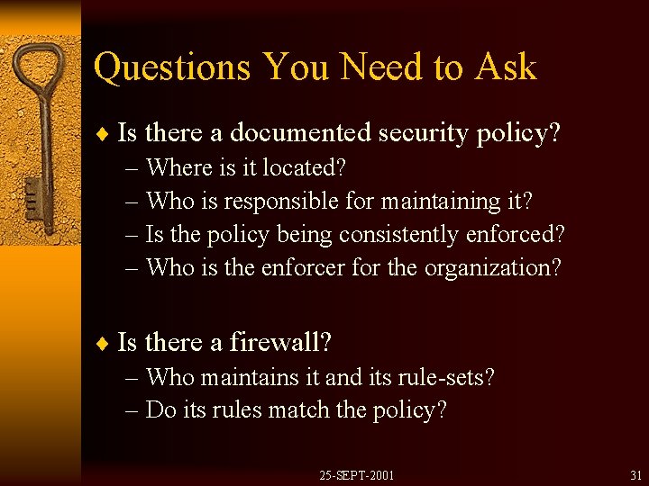 Questions You Need to Ask ¨ Is there a documented security policy? – Where