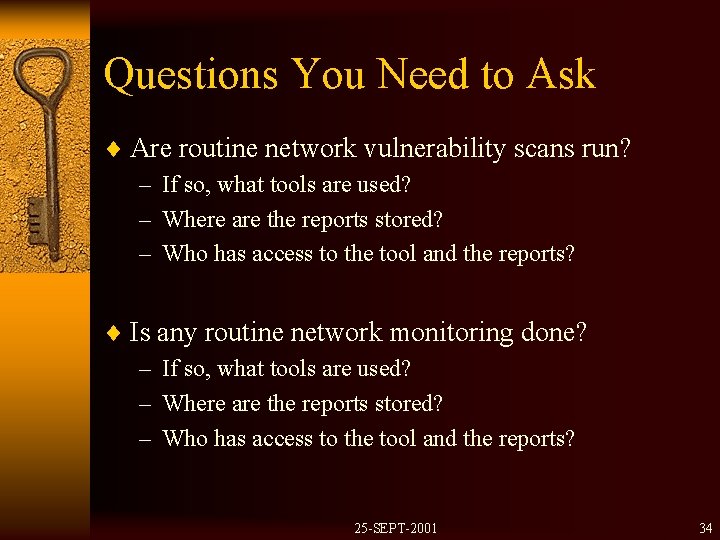 Questions You Need to Ask ¨ Are routine network vulnerability scans run? – If