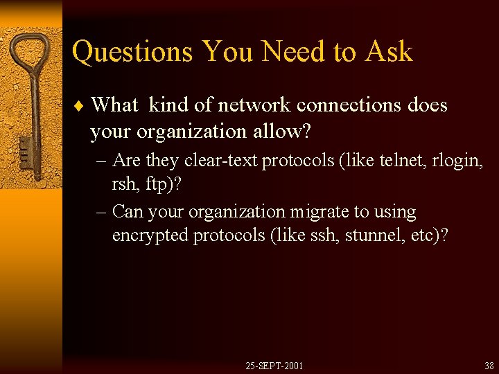 Questions You Need to Ask ¨ What kind of network connections does your organization