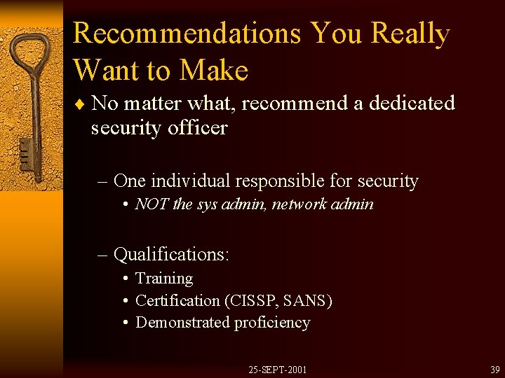 Recommendations You Really Want to Make ¨ No matter what, recommend a dedicated security