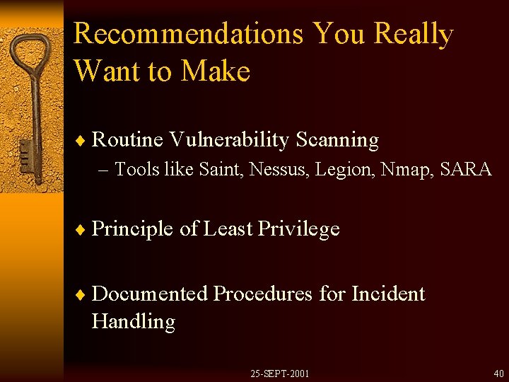 Recommendations You Really Want to Make ¨ Routine Vulnerability Scanning – Tools like Saint,
