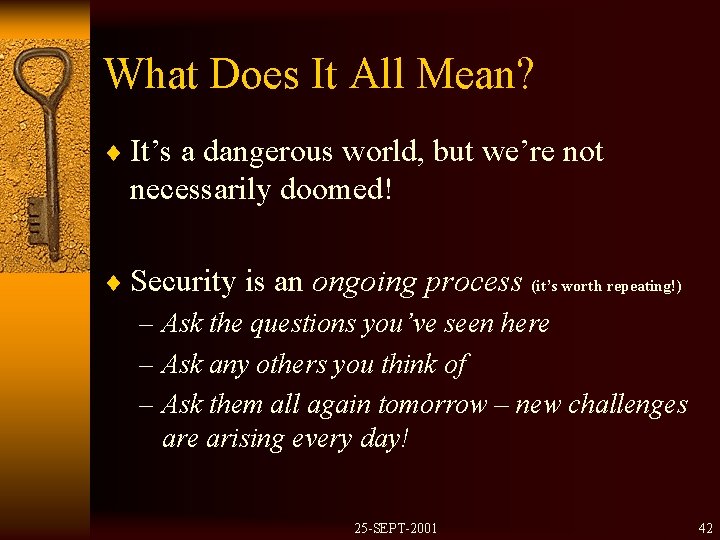 What Does It All Mean? ¨ It’s a dangerous world, but we’re not necessarily