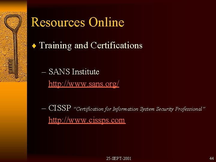 Resources Online ¨ Training and Certifications – SANS Institute http: //www. sans. org/ –