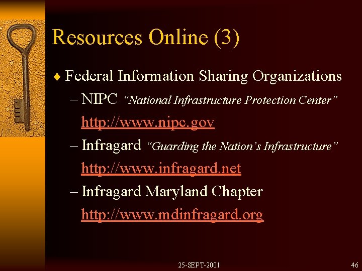 Resources Online (3) ¨ Federal Information Sharing Organizations – NIPC “National Infrastructure Protection Center”