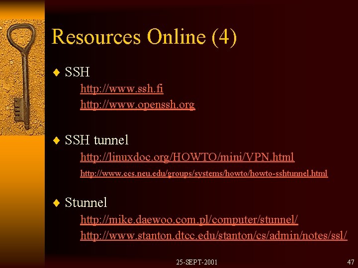 Resources Online (4) ¨ SSH http: //www. ssh. fi http: //www. openssh. org ¨