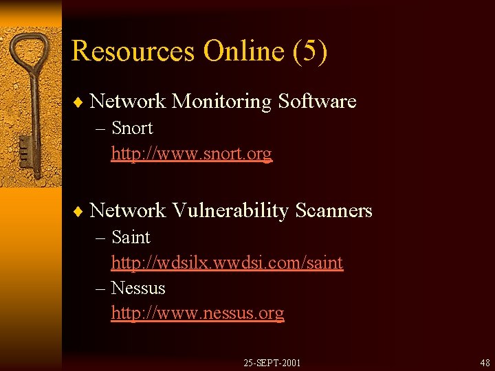 Resources Online (5) ¨ Network Monitoring Software – Snort http: //www. snort. org ¨