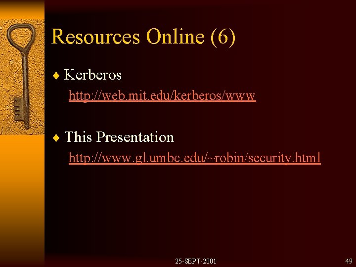 Resources Online (6) ¨ Kerberos http: //web. mit. edu/kerberos/www ¨ This Presentation http: //www.