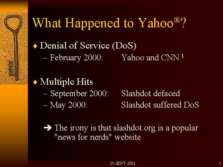 What Happened to Yahoo®? ¨ Denial of Service (Do. S) – February 2000: Yahoo