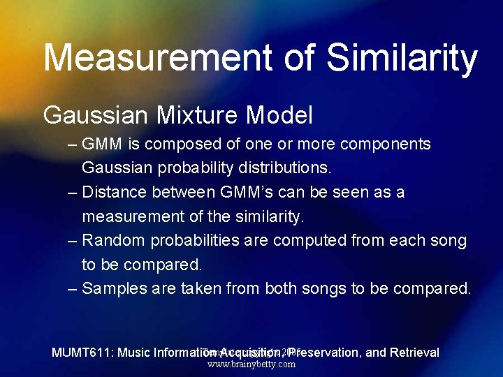 Measurement of Similarity Gaussian Mixture Model – GMM is composed of one or more