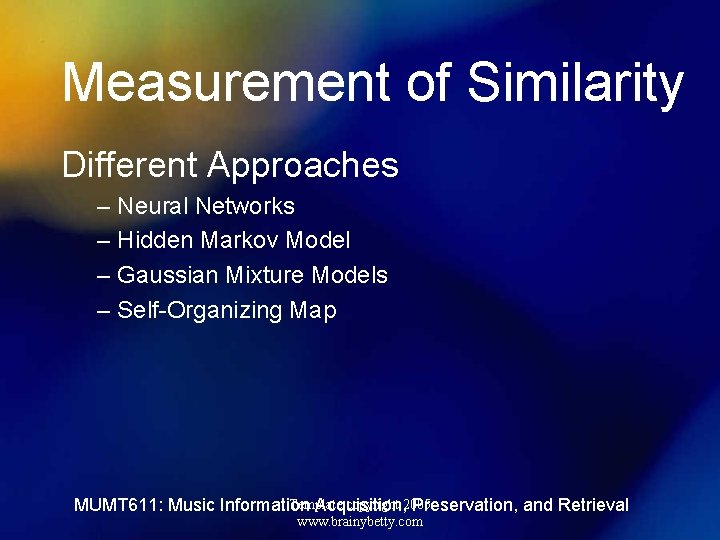 Measurement of Similarity Different Approaches – Neural Networks – Hidden Markov Model – Gaussian