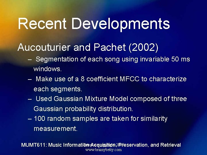 Recent Developments Aucouturier and Pachet (2002) – Segmentation of each song using invariable 50