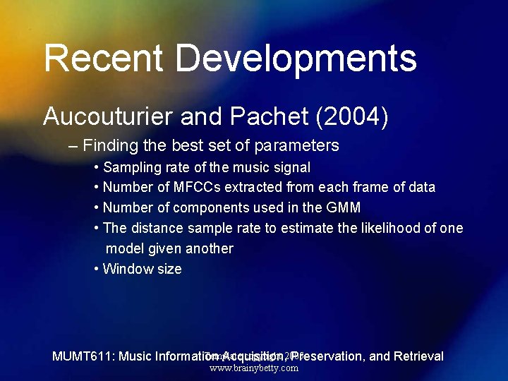 Recent Developments Aucouturier and Pachet (2004) – Finding the best set of parameters •