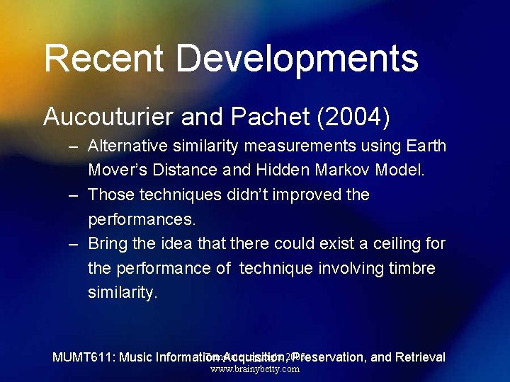 Recent Developments Aucouturier and Pachet (2004) – Alternative similarity measurements using Earth Mover’s Distance