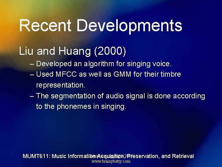 Recent Developments Liu and Huang (2000) – Developed an algorithm for singing voice. –