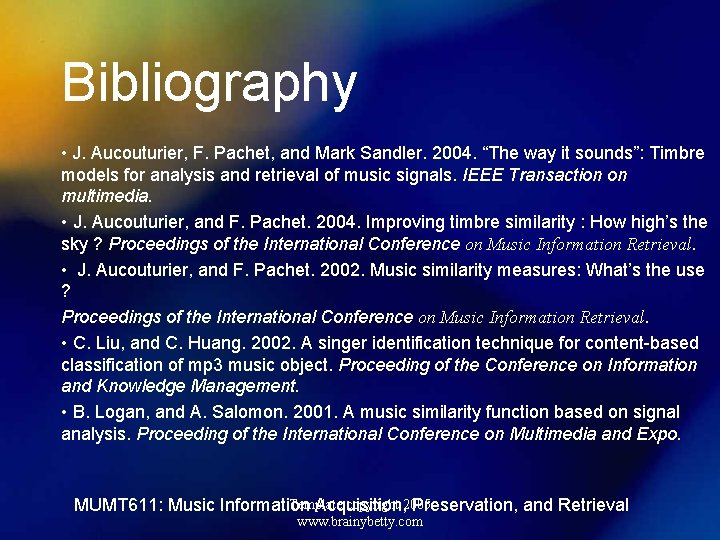 Bibliography • J. Aucouturier, F. Pachet, and Mark Sandler. 2004. “The way it sounds”: