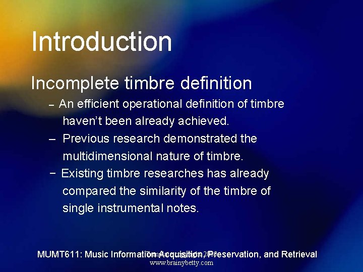 Introduction Incomplete timbre definition An efficient operational definition of timbre haven’t been already achieved.