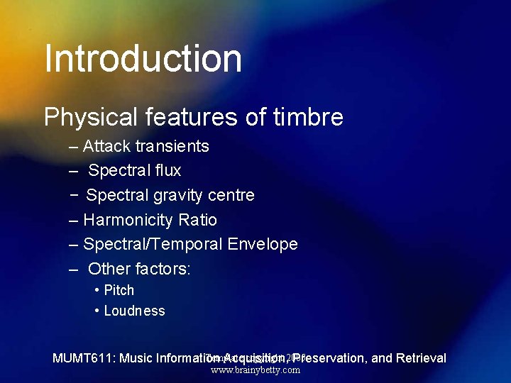 Introduction Physical features of timbre – Attack transients – Spectral flux – Spectral gravity