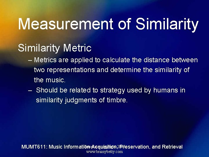 Measurement of Similarity Metric – Metrics are applied to calculate the distance between two