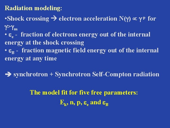 Radiation modeling: • Shock crossing electron acceleration N(g) g-p for g>gm • ee -