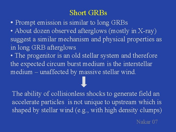 Short GRBs • Prompt emission is similar to long GRBs • About dozen observed