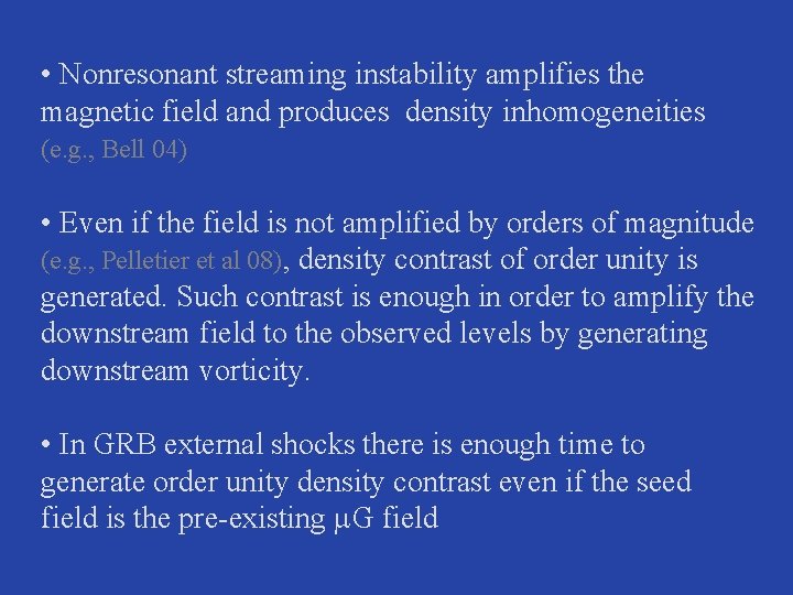  • Nonresonant streaming instability amplifies the magnetic field and produces density inhomogeneities (e.