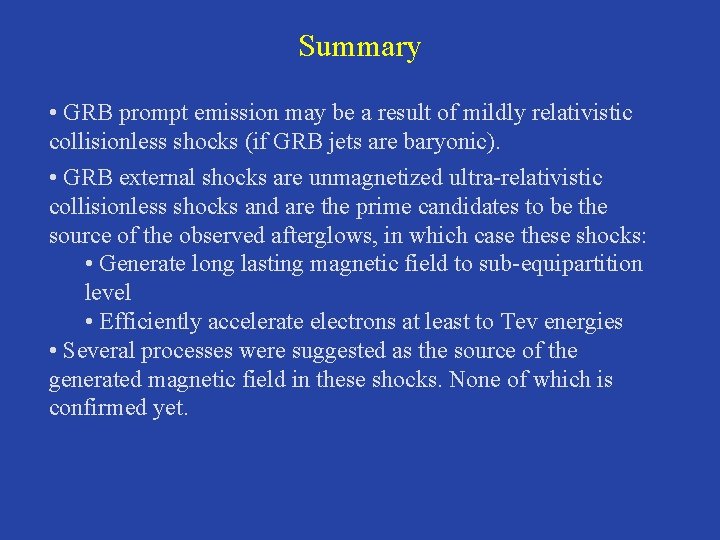 Summary • GRB prompt emission may be a result of mildly relativistic collisionless shocks