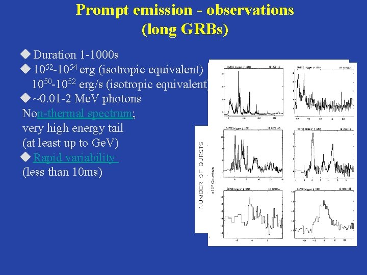 Prompt emission - observations (long GRBs) u Duration 1 -1000 s u 1052 -1054