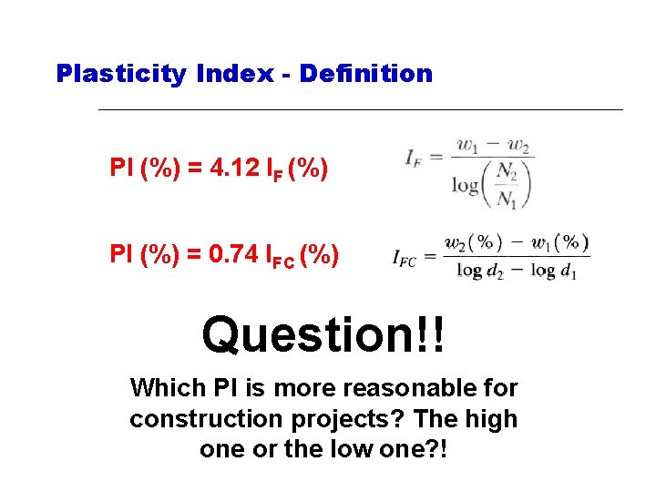 Plasticity Index - Definition PI (%) = 4. 12 IF (%) PI (%) =