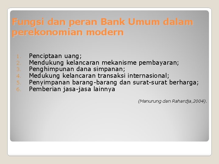 Fungsi dan peran Bank Umum dalam perekonomian modern 1. 2. 3. 4. 5. 6.