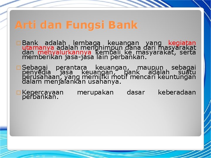 Arti dan Fungsi Bank � Bank adalah lembaga keuangan yang kegiatan utamanya adalah menghimpun