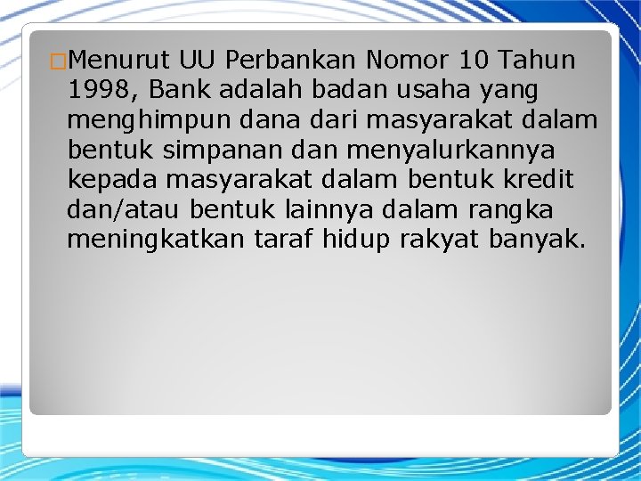 �Menurut UU Perbankan Nomor 10 Tahun 1998, Bank adalah badan usaha yang menghimpun dana