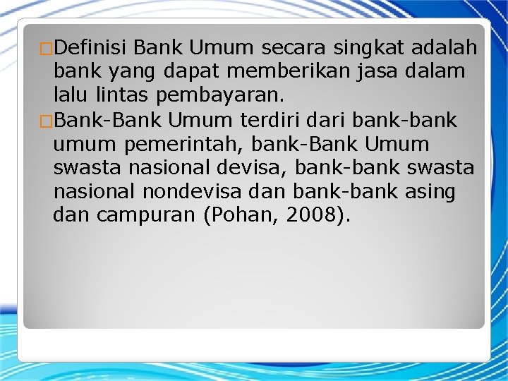 �Definisi Bank Umum secara singkat adalah bank yang dapat memberikan jasa dalam lalu lintas