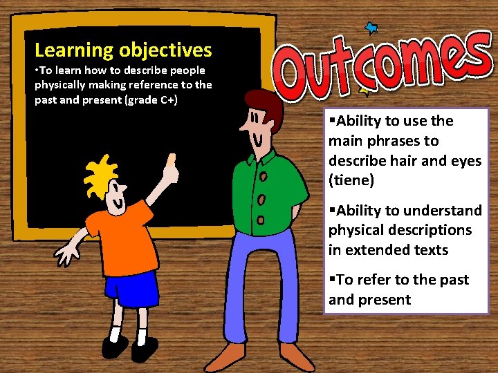 Learning objectives • To learn how to describe people physically making reference to the