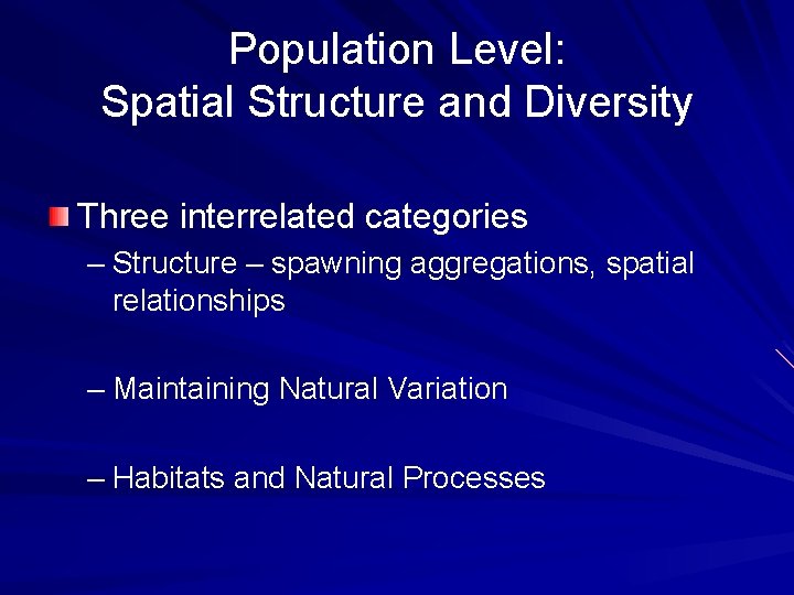 Population Level: Spatial Structure and Diversity Three interrelated categories – Structure – spawning aggregations,