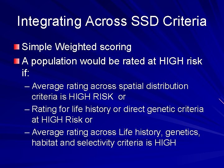 Integrating Across SSD Criteria Simple Weighted scoring A population would be rated at HIGH