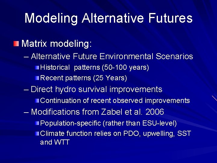 Modeling Alternative Futures Matrix modeling: – Alternative Future Environmental Scenarios Historical patterns (50 -100