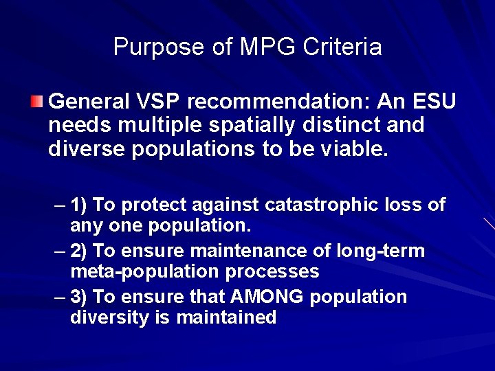 Purpose of MPG Criteria General VSP recommendation: An ESU needs multiple spatially distinct and