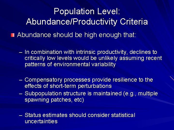 Population Level: Abundance/Productivity Criteria Abundance should be high enough that: – In combination with