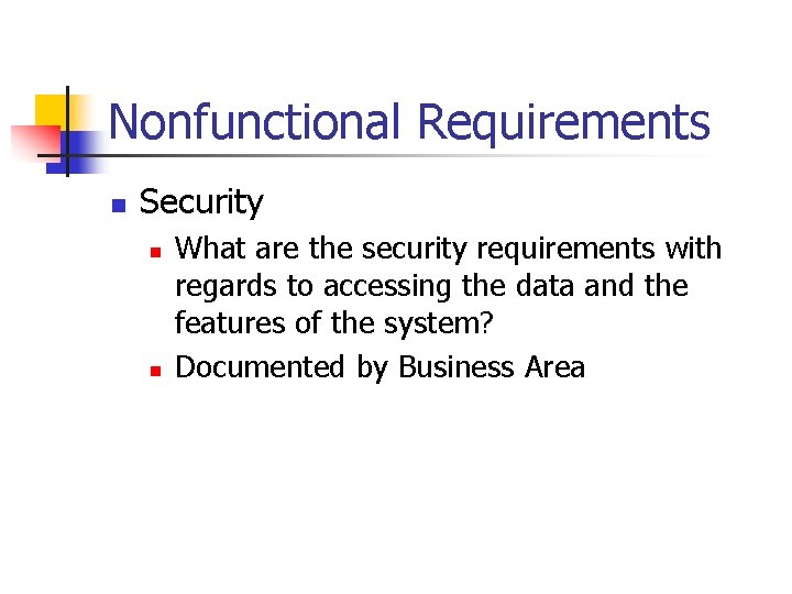 Nonfunctional Requirements n Security n n What are the security requirements with regards to