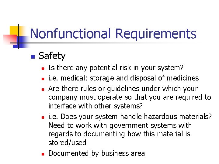 Nonfunctional Requirements n Safety n n n Is there any potential risk in your