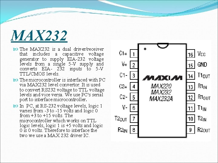 MAX 232 The MAX 232 is a dual driver/receiver that includes a capacitive voltage