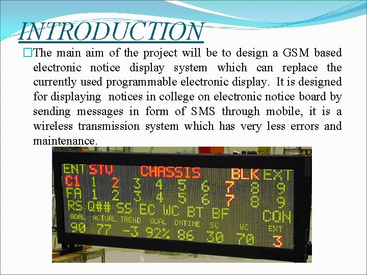 INTRODUCTION �The main aim of the project will be to design a GSM based