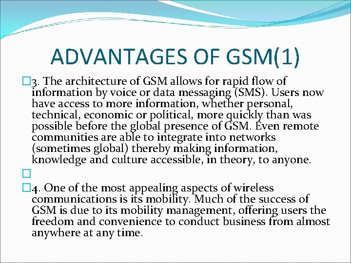 ADVANTAGES OF GSM(1) � 3. The architecture of GSM allows for rapid flow of